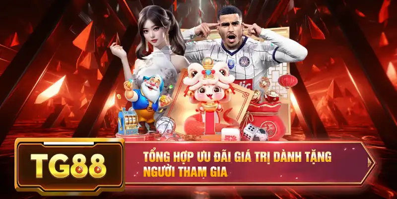 Tổng hợp ưu đãi giá trị dành tặng người tham gia
